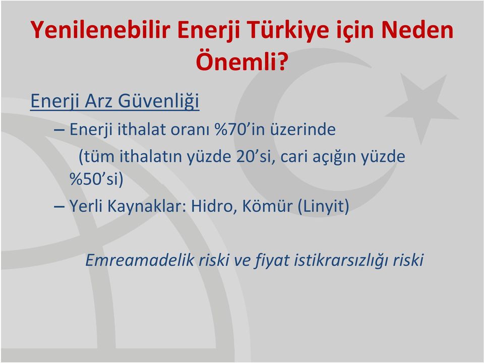 Enerji ithalat oranı %70 in üzerinde (tüm ithalatın yüzde 20