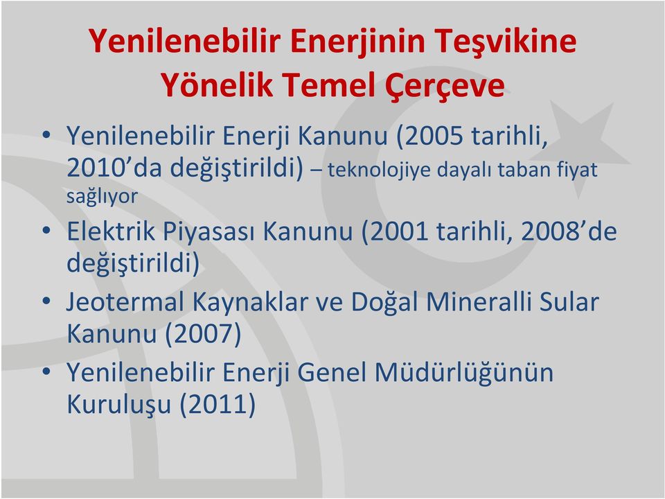 Elektrik Piyasası Kanunu (2001 tarihli, 2008 de değiştirildi) Jeotermal Kaynaklar ve