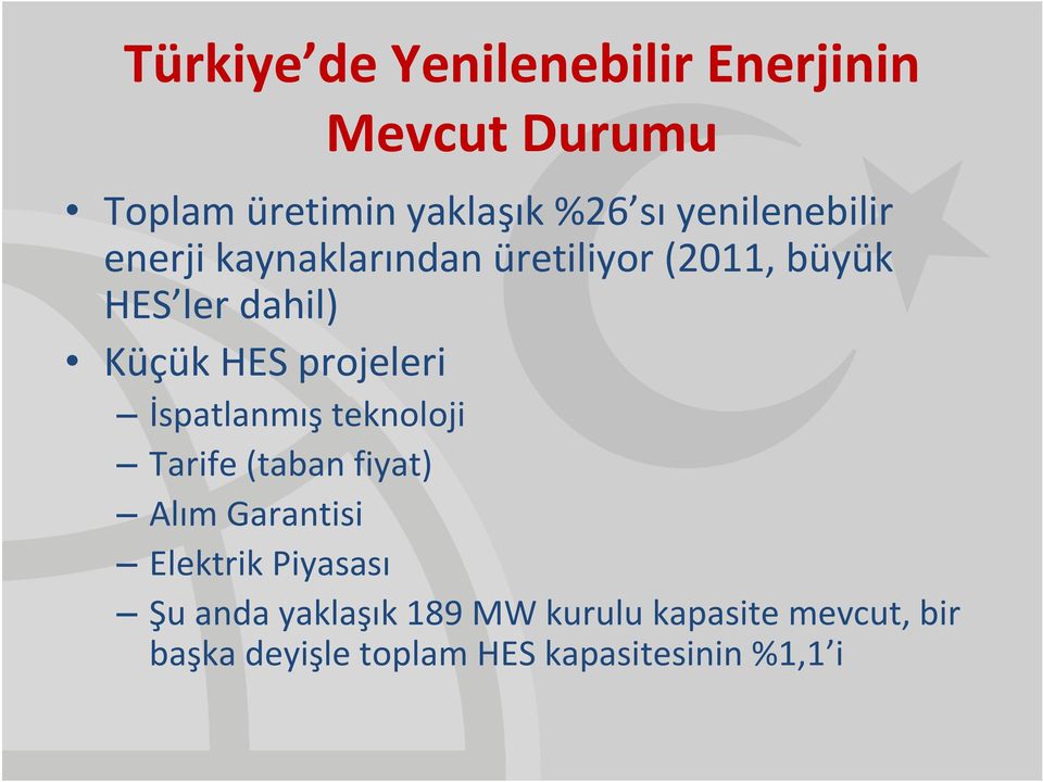 projeleri İspatlanmış teknoloji Tarife (taban fiyat) Alım Garantisi Elektrik Piyasası