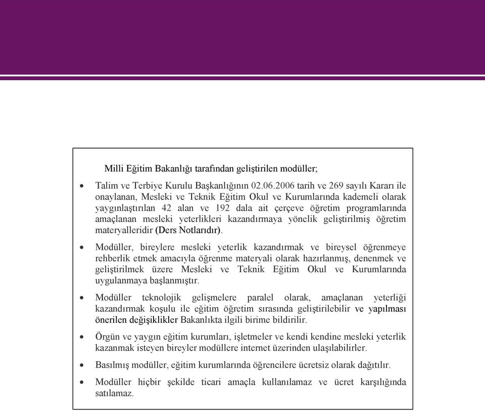 yeterlikleri kazandırmaya yönelik geliştirilmiş öğretim materyalleridir (Ders Notlarıdır).