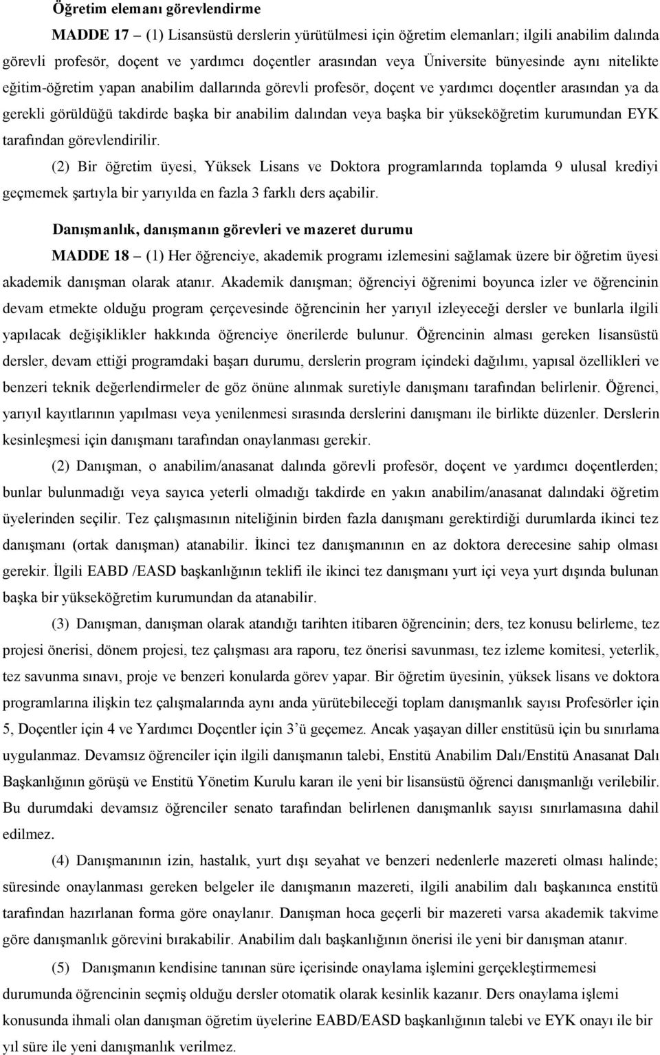 yükseköğretim kurumundan EYK tarafından görevlendirilir.