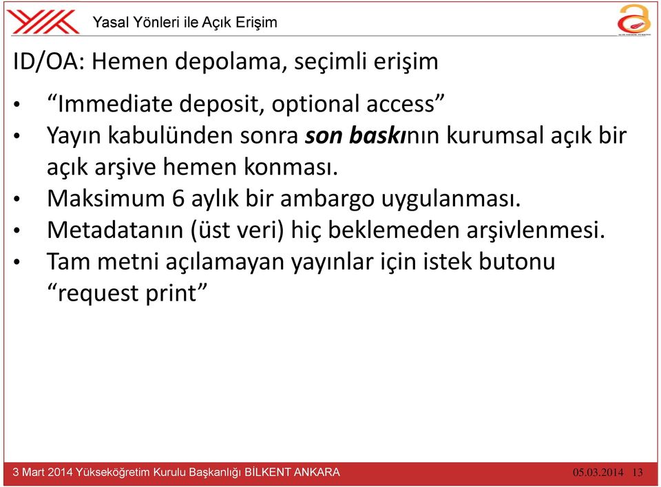 konması. Maksimum 6 aylık bir ambargo uygulanması.