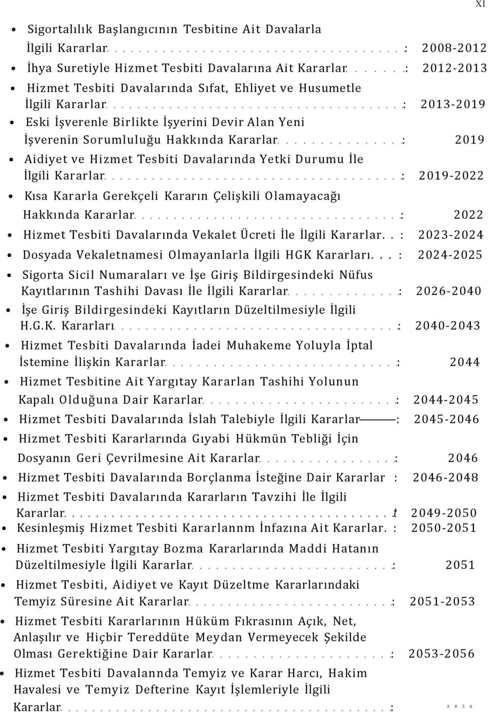 2019-2022 Kısa Kararla Gerekçeli Kararın Çelişkili Olamayacağı Hakkında Kararlar : 2022 Hizmet Tesbiti Davalarında Vekalet Ücreti İle İlgili Kararlar.