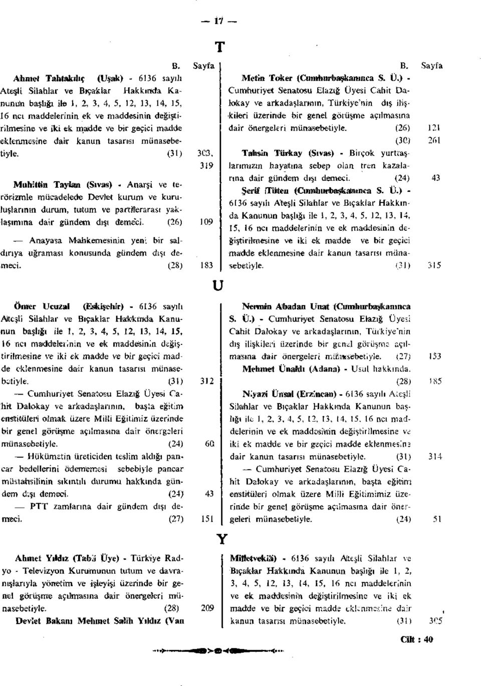 (31) 3C3, 319 Muhittin Tayian (Sivas) - Anarşi ve terörizmle mücadelede Devlet kurum ve kurutuşlarının durum, tutum ve pattflterarası yaklaşımına dair gündem dışı demeci.