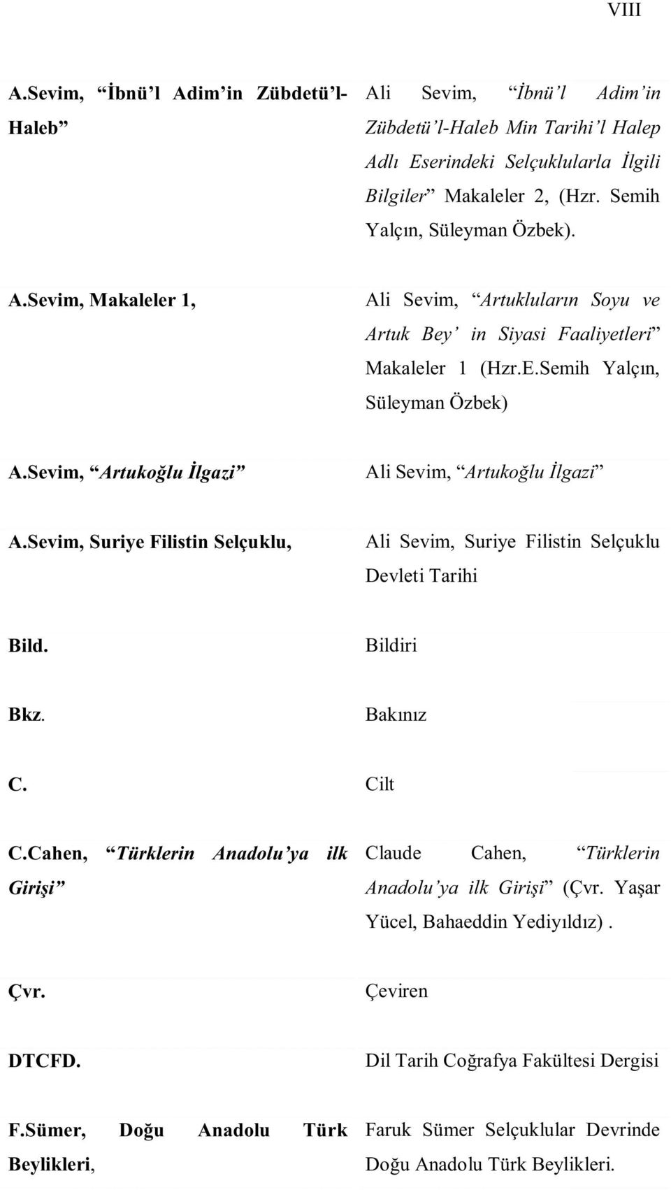 Sevim, Suriye Filistin Selçuklu, Ali Sevim, Suriye Filistin Selçuklu Devleti Tarihi Bild. Bildiri Bkz. Bak n z C. Cilt C.