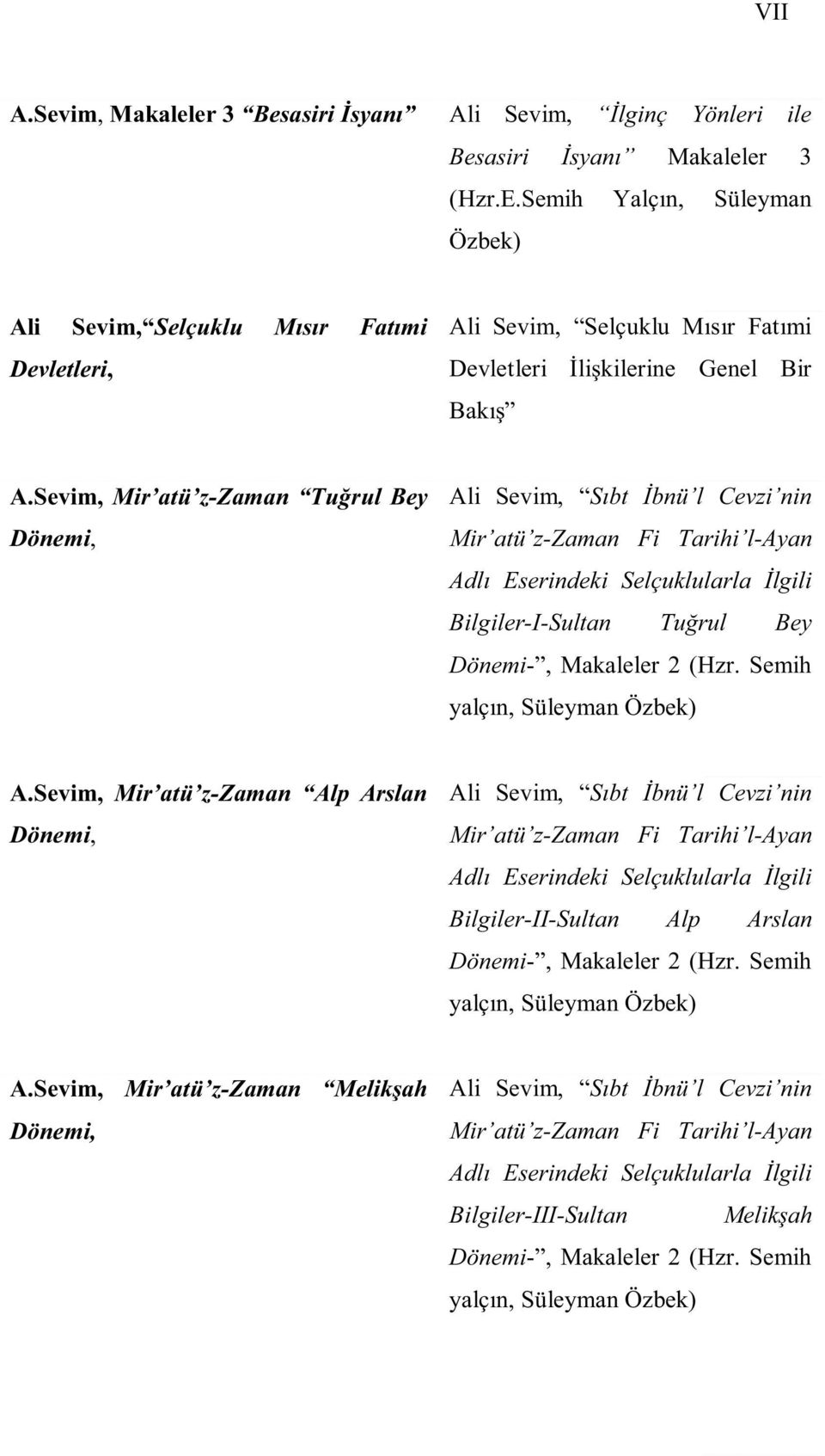 Sevim, Mir atü z-zaman Tu rul Bey Dönemi, Ali Sevim, S bt bnü l Cevzi nin Mir atü z-zaman Fi Tarihi l-ayan Adl Eserindeki Selçuklularla lgili Bilgiler-I-Sultan Tu rul Bey Dönemi-, Makaleler 2 (Hzr.