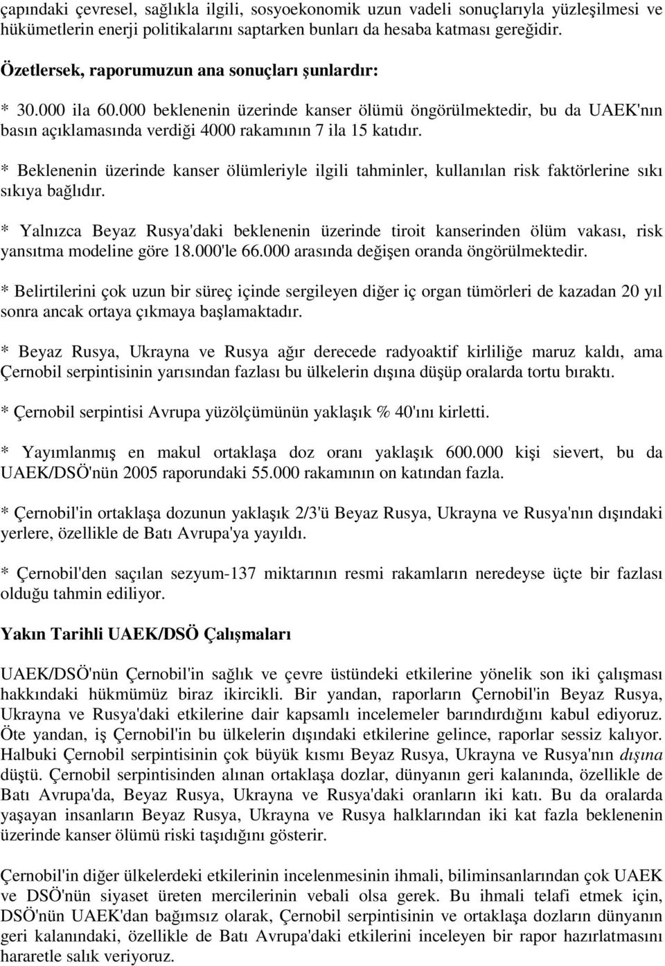 * Beklenenin üzerinde kanser ölümleriyle ilgili tahminler, kullanılan risk faktörlerine sıkı sıkıya bağlıdır.