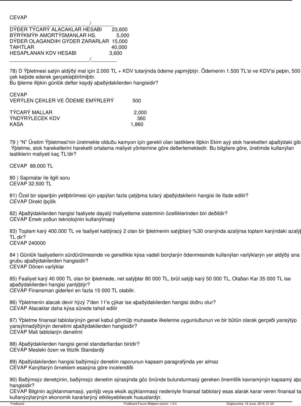 500 TL'si ve KDV'si peþin, 500 çek keþide ederek gerçekleþtirilmiþtir. Bu iþleme iliþkin günlük defter kaydý aþaðýdakilerden hangisidir?