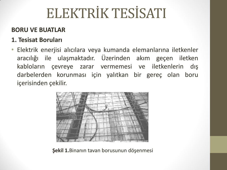 elemanlarına iletkenler aracılığı ile ulaşmaktadır.