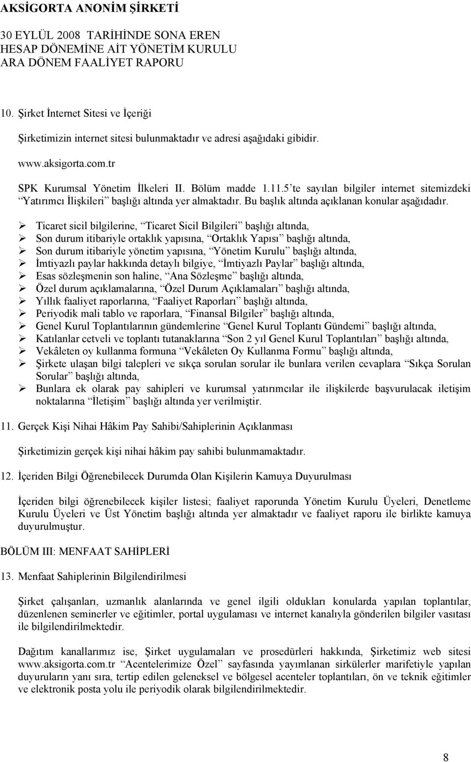 Ticaret sicil bilgilerine, Ticaret Sicil Bilgileri başlığı altında, Son durum itibariyle ortaklık yapısına, Ortaklık Yapısı başlığı altında, Son durum itibariyle yönetim yapısına, Yönetim Kurulu