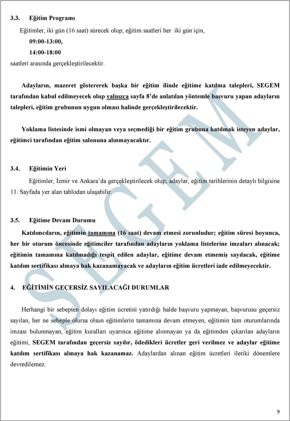 eğitim grubunun uygun olması halinde gerçekleştirilecektir.