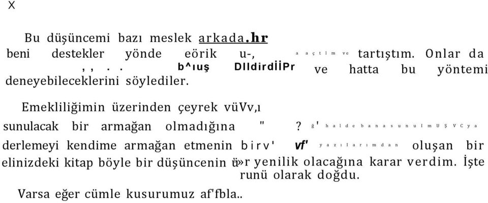 Emekliliğimin üzerinden çeyrek vüvv,ı sunulacak bir armağan olmadığına "?