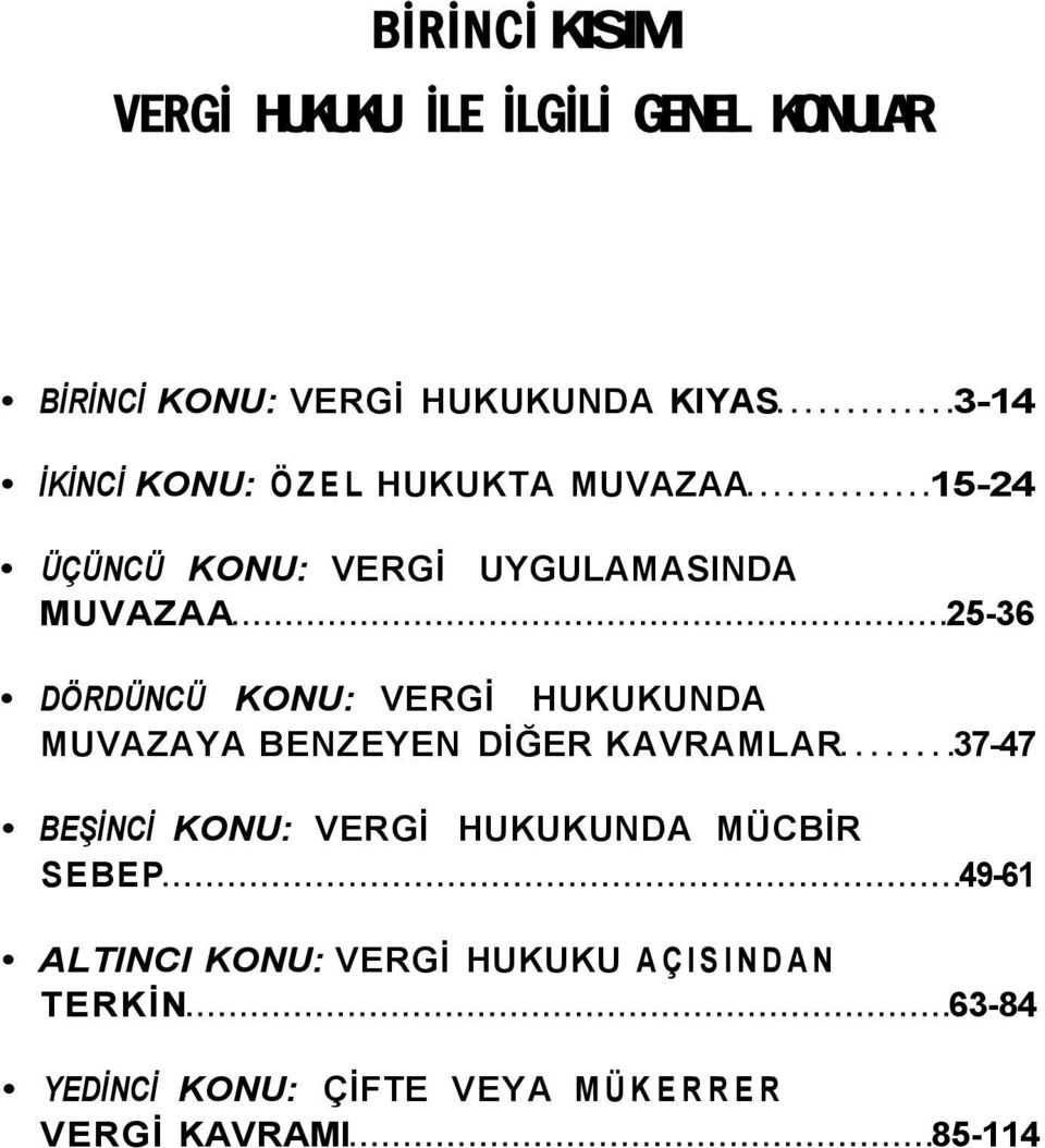 HUKUKUNDA MUVAZAYA BENZEYEN DİĞER KAVRAMLAR 37-47 BEŞİNCİ KONU: VERGİ HUKUKUNDA MÜCBİR SEBEP 49-61