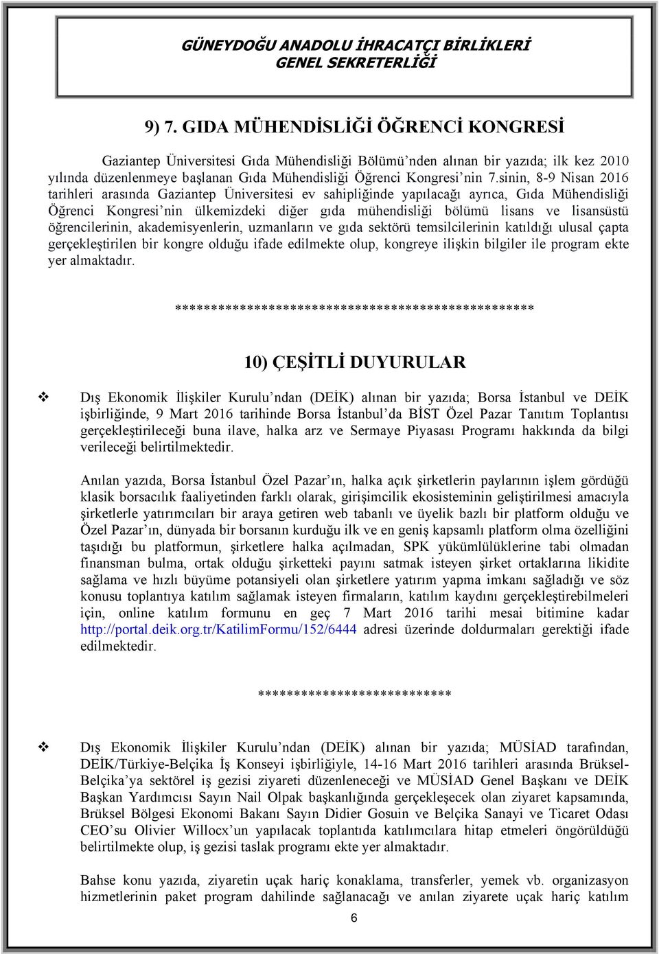 lisansüstü öğrencilerinin, akademisyenlerin, uzmanların ve gıda sektörü temsilcilerinin katıldığı ulusal çapta gerçekleştirilen bir kongre olduğu ifade edilmekte olup, kongreye ilişkin bilgiler ile