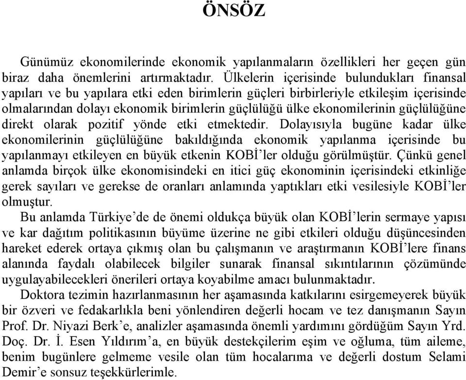 ekonomilerinin güçlülüğüne direkt olarak pozitif yönde etki etmektedir.