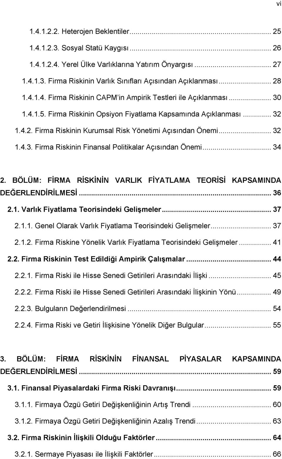 .. 32 1.4.3. Firma Riskinin Finansal Politikalar Açısından Önemi... 34 2. BÖLÜM: FİRMA RİSKİNİN VARLIK FİYATLAMA TEORİSİ KAPSAMINDA DEĞERLENDİRİLMESİ... 36 2.1. Varlık Fiyatlama Teorisindeki Gelişmeler.