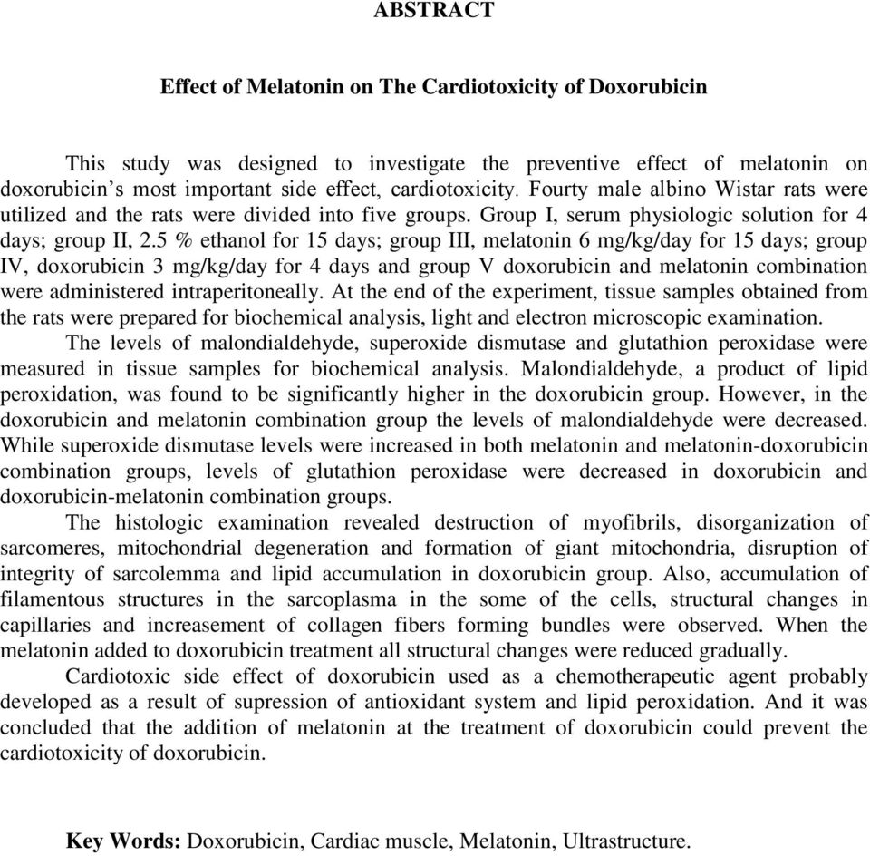 5 % ethanol for 15 days; group III, melatonin 6 mg/kg/day for 15 days; group IV, doxorubicin 3 mg/kg/day for 4 days and group V doxorubicin and melatonin combination were administered