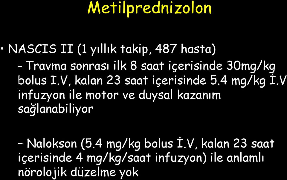 V infuzyon ile motor ve duysal kazanım sağlanabiliyor Nalokson (5.