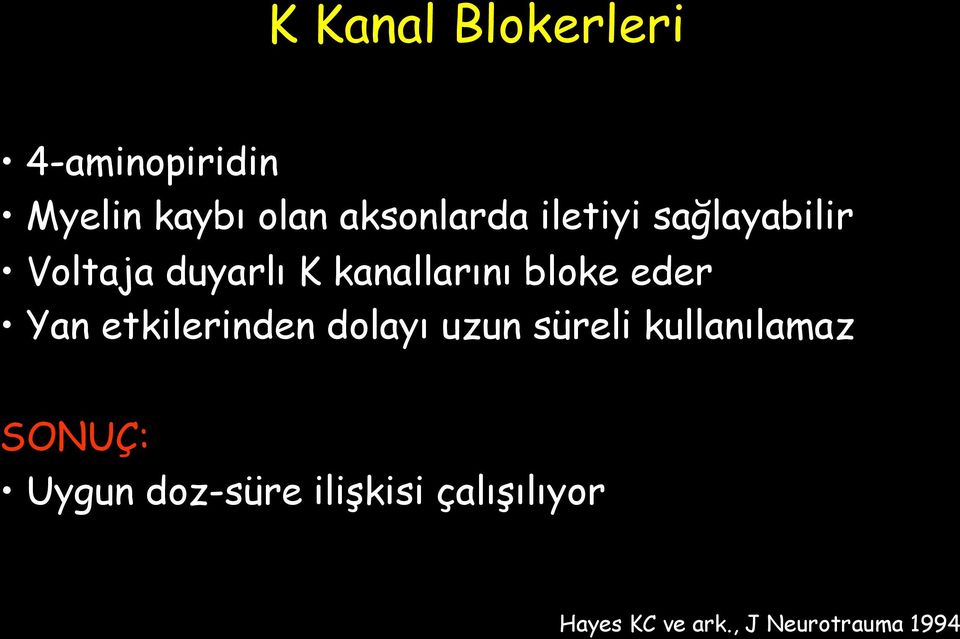 Yan etkilerinden dolayı uzun süreli kullanılamaz SONUÇ: Uygun