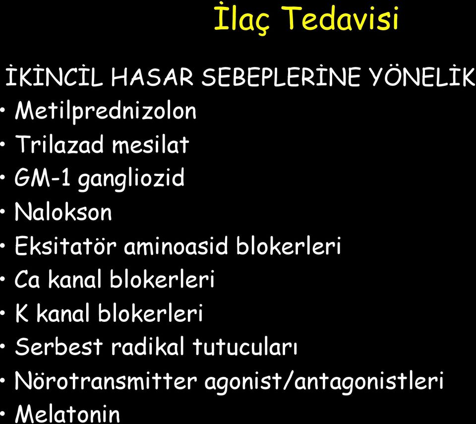 Eksitatör aminoasid blokerleri Ca kanal blokerleri K kanal