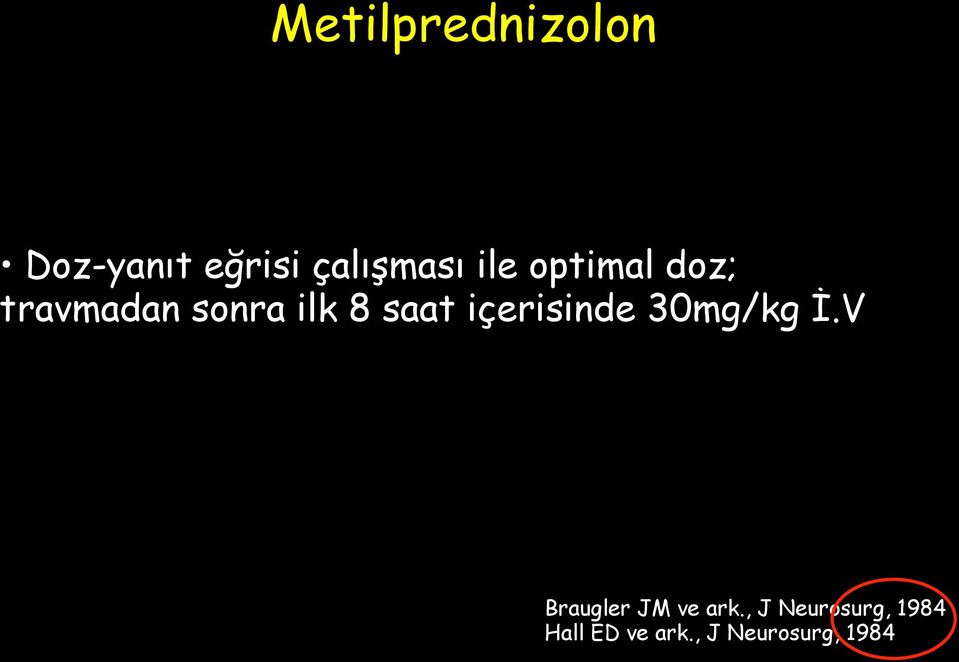 içerisinde 30mg/kg İ.V Braugler JM ve ark.