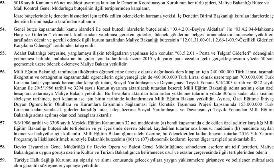 54. Genel bütçe kapsamındaki kamu idareleri ile özel bütçeli idarelerin bütçelerinin 03.4.2.