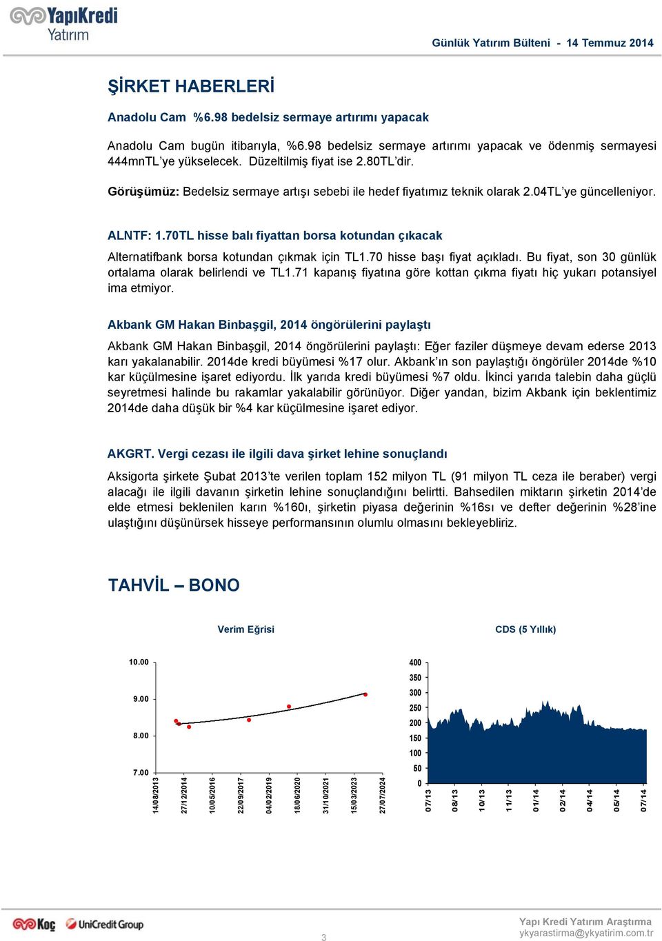 4TL ye güncelleniyor. ALNTF: 1.7TL hisse balı fiyattan borsa kotundan çıkacak Alternatifbank borsa kotundan çıkmak için TL1.7 hisse başı fiyat açıkladı.