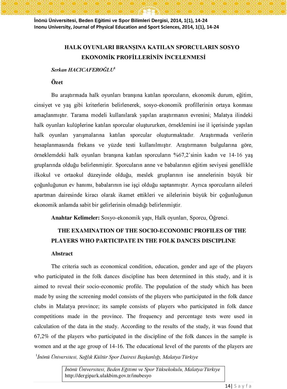 Tarama modeli kullanılarak yapılan araştırmanın evrenini; Malatya ilindeki halk oyunları kulüplerine katılan sporcular oluştururken, örneklemini ise il içerisinde yapılan halk oyunları yarışmalarına