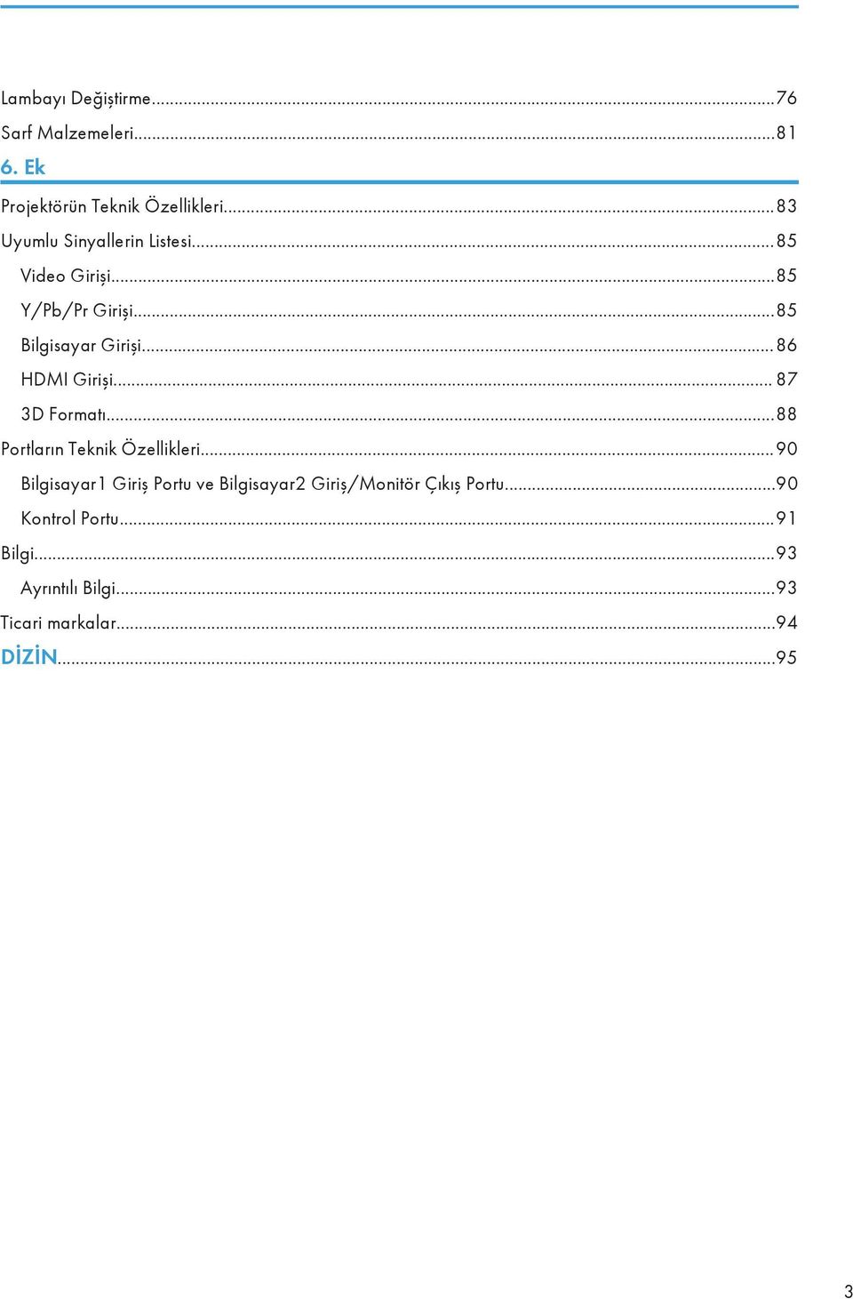 ..86 HDMI Girişi... 87 3D Formatı...88 Portların Teknik Özellikleri.