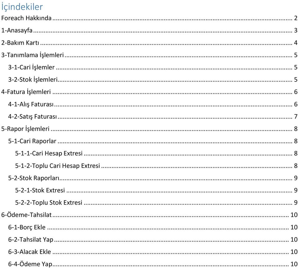.. 8 5-1-Cari Raporlar... 8 5-1-1-Cari Hesap Extresi... 8 5-1-2-Toplu Cari Hesap Extresi... 8 5-2-Stok Raporları.