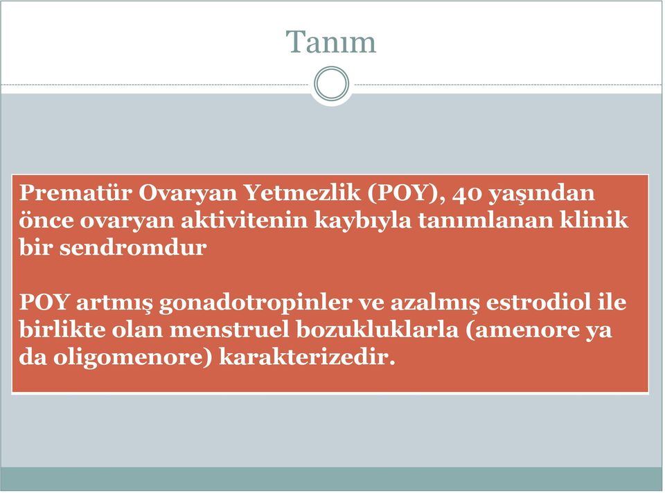 POY artmış gonadotropinler ve azalmış estrodiol ile birlikte