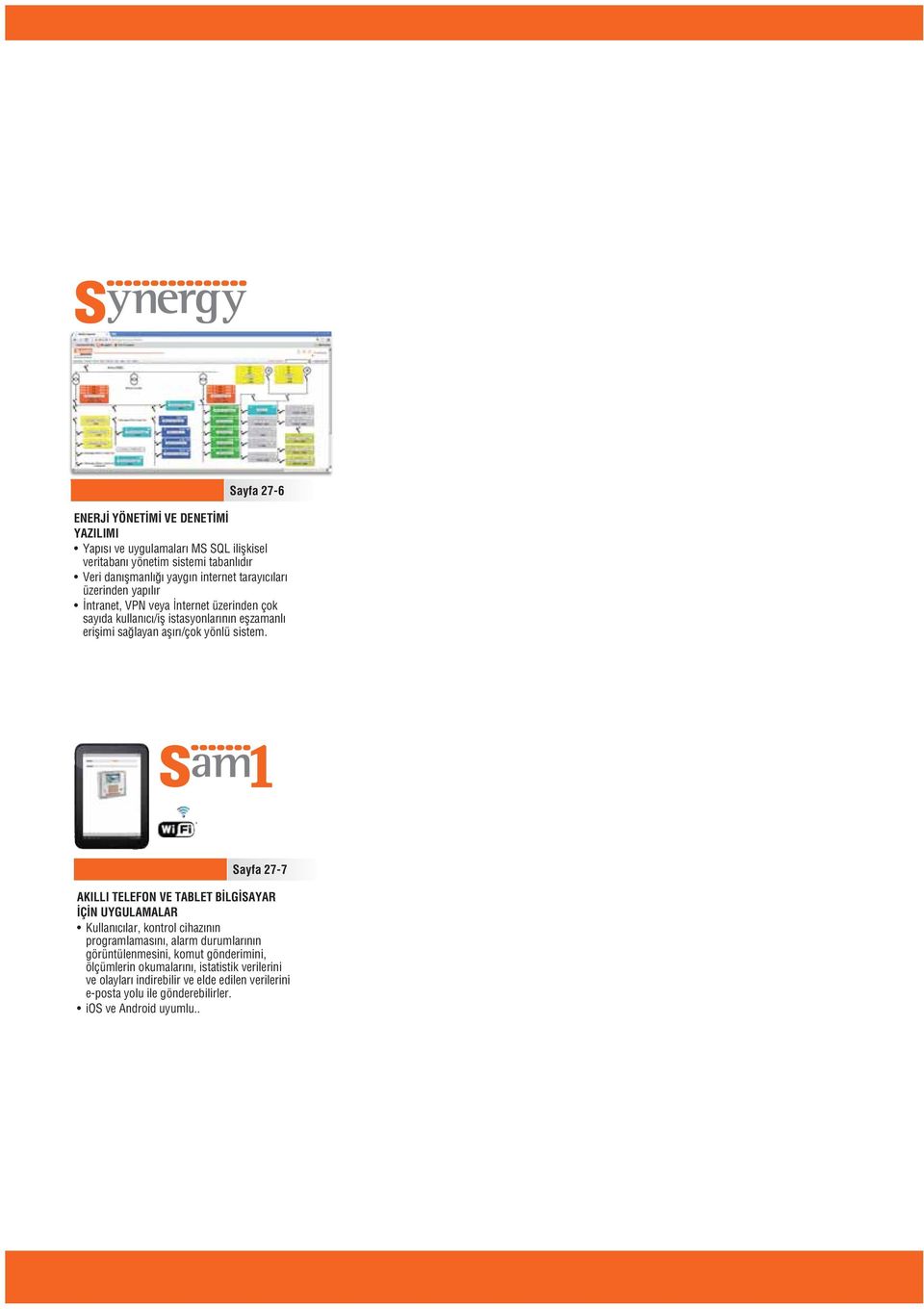 Sayfa -7 AKILLI TELEFON VE TABLET BİLGİSAYAR İÇİN UYGULAMALAR Kullanıcılar, kontrol cihazının programlamasını, alarm durumlarının görüntülenmesini, komut