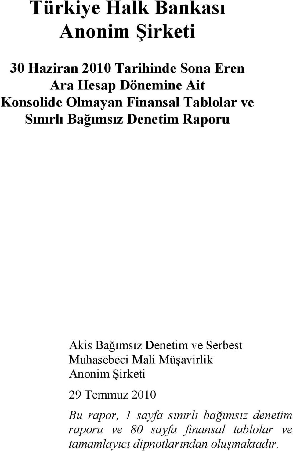 ve Serbest Muhasebeci Mali Müşavirlik Anonim Şirketi 29 Temmuz 2010 Bu rapor, 1 sayfa sınırlı