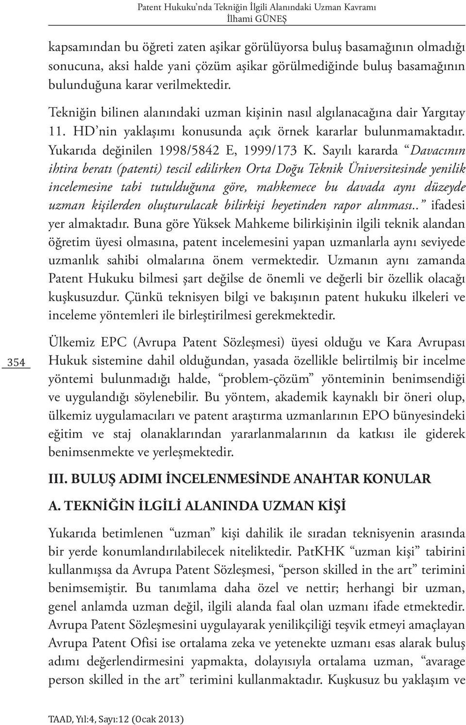 Yukarıda değinilen 1998/5842 E, 1999/173 K.