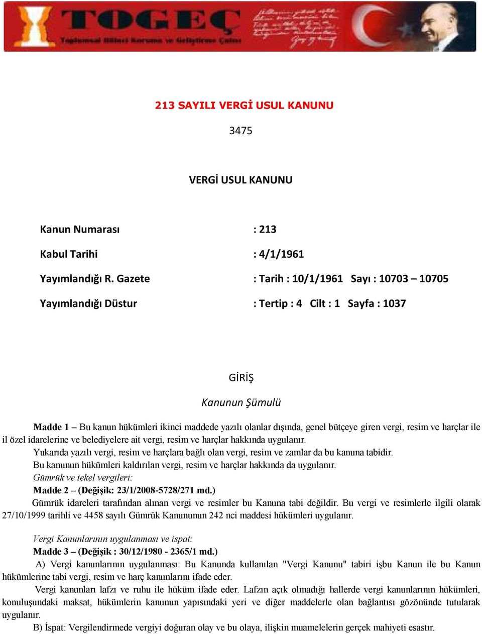 bütçeye giren vergi, resim ve harçlar ile il özel idarelerine ve belediyelere ait vergi, resim ve harçlar hakkında uygulanır.