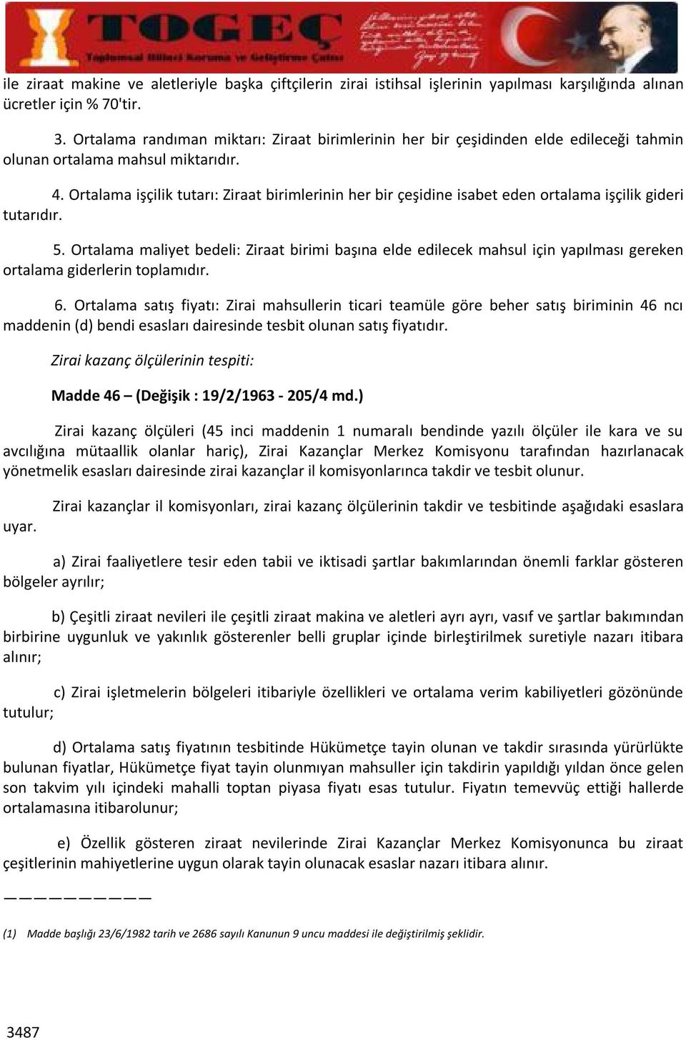 Ortalama işçilik tutarı: Ziraat birimlerinin her bir çeşidine isabet eden ortalama işçilik gideri tutarıdır. 5.