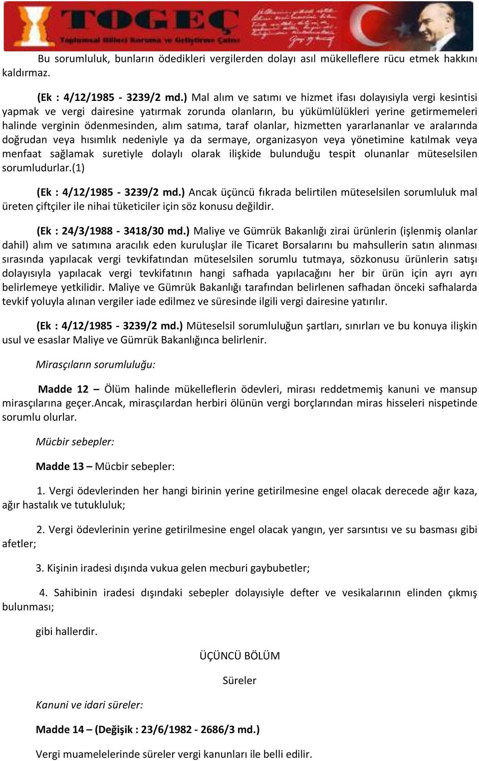 satıma, taraf olanlar, hizmetten yararlananlar ve aralarında doğrudan veya hısımlık nedeniyle ya da sermaye, organizasyon veya yönetimine katılmak veya menfaat sağlamak suretiyle dolaylı olarak