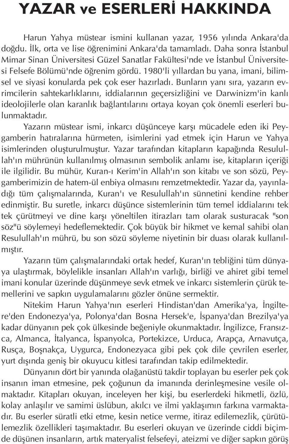 1980'li y llardan bu yana, imani, bilimsel ve siyasi konularda pek çok eser haz rlad.