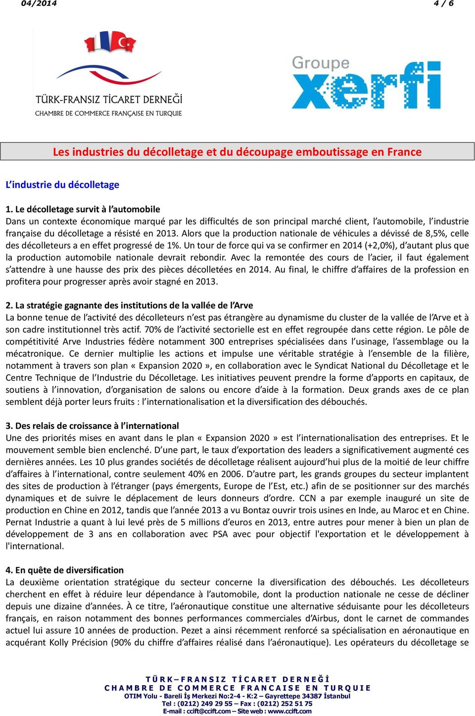 Alors que la production nationale de véhicules a dévissé de 8,5%, celle des décolleteurs a en effet progressé de 1%.