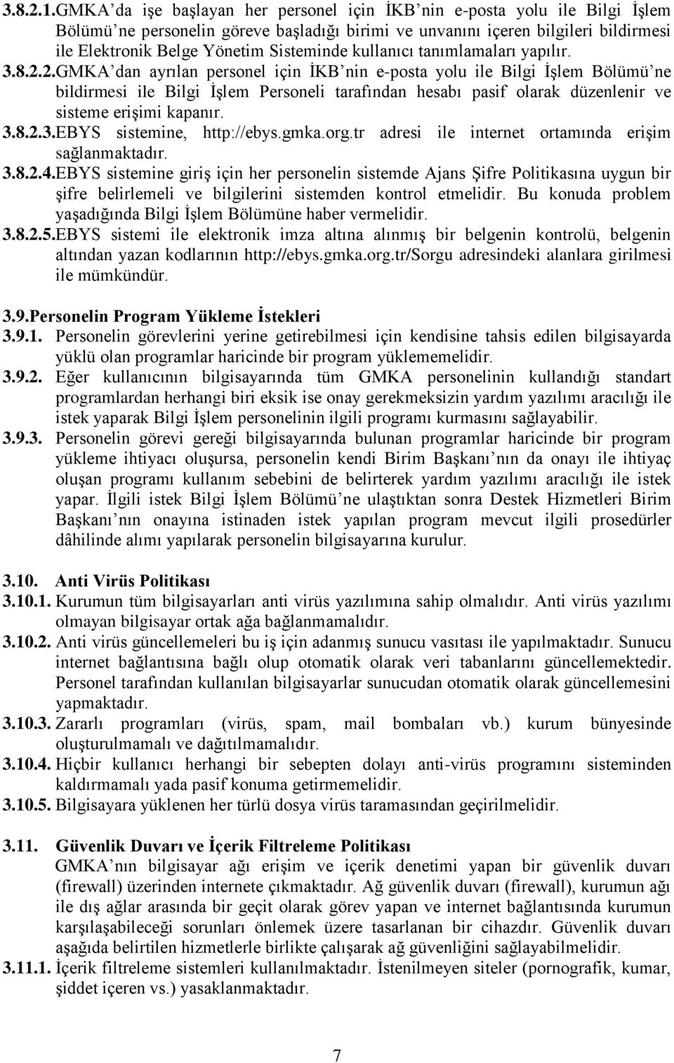 Sisteminde kullanıcı tanımlamaları yapılır. 3.8.2.