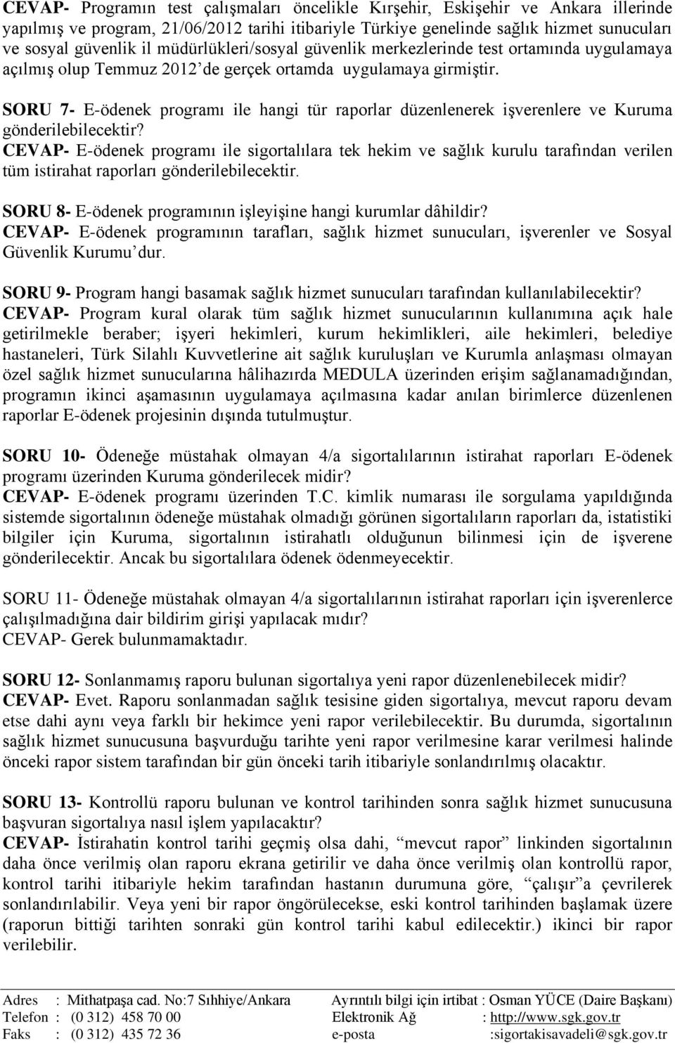 SORU 7- E-ödenek programı ile hangi tür raporlar düzenlenerek işverenlere ve Kuruma gönderilebilecektir?