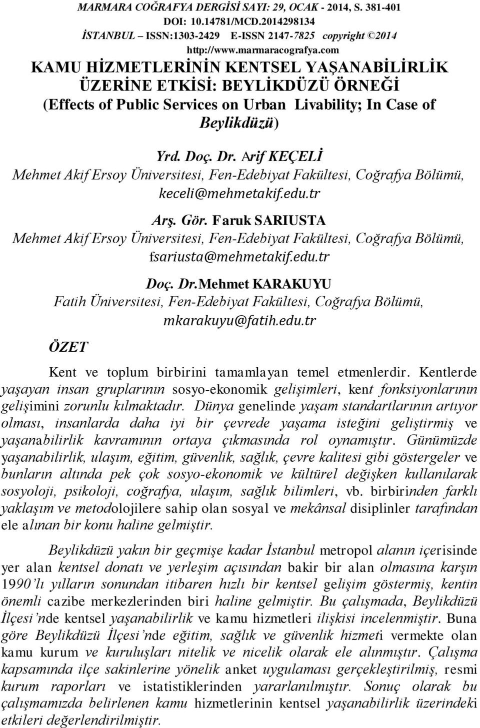 Arif KEÇELİ Mehmet Akif Ersoy Üniversitesi, Fen-Edebiyat Fakültesi, Coğrafya Bölümü, keceli@mehmetakif.edu.tr Arş. Gör.