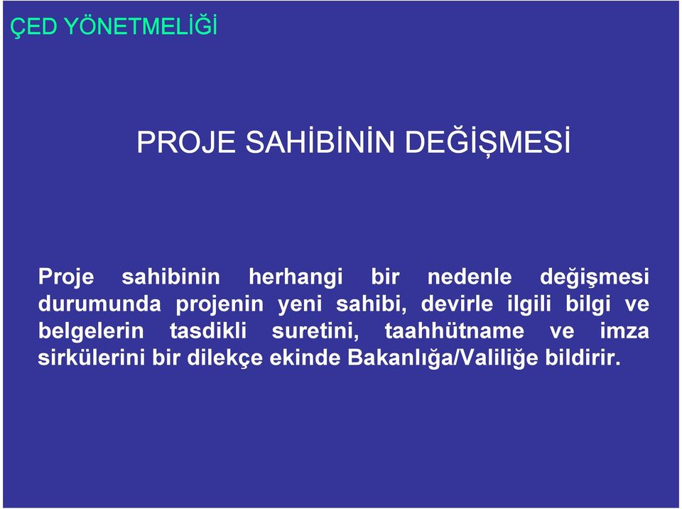 sahibi, devirle ilgili bilgi ve belgelerin tasdikli suretini,