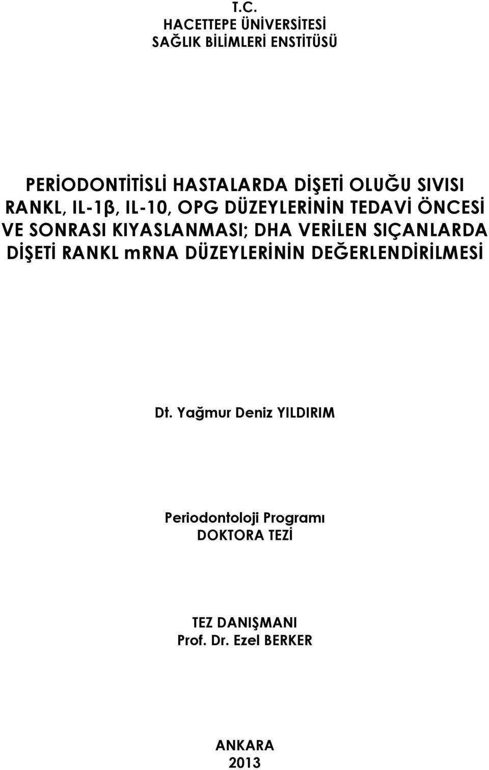 DHA VERİLEN SIÇANLARDA DİŞETİ RANKL mrna DÜZEYLERİNİN DEĞERLENDİRİLMESİ Dt.