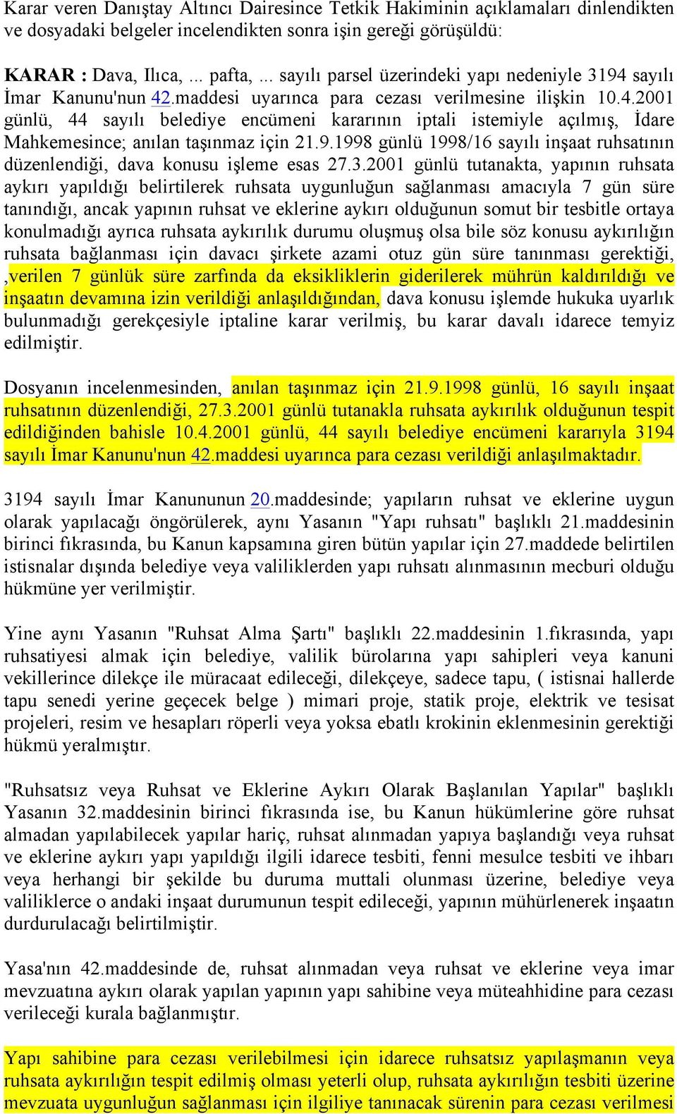 9.1998 günlü 1998/16 sayılı inşaat ruhsatının düzenlendiği, dava konusu işleme esas 27.3.