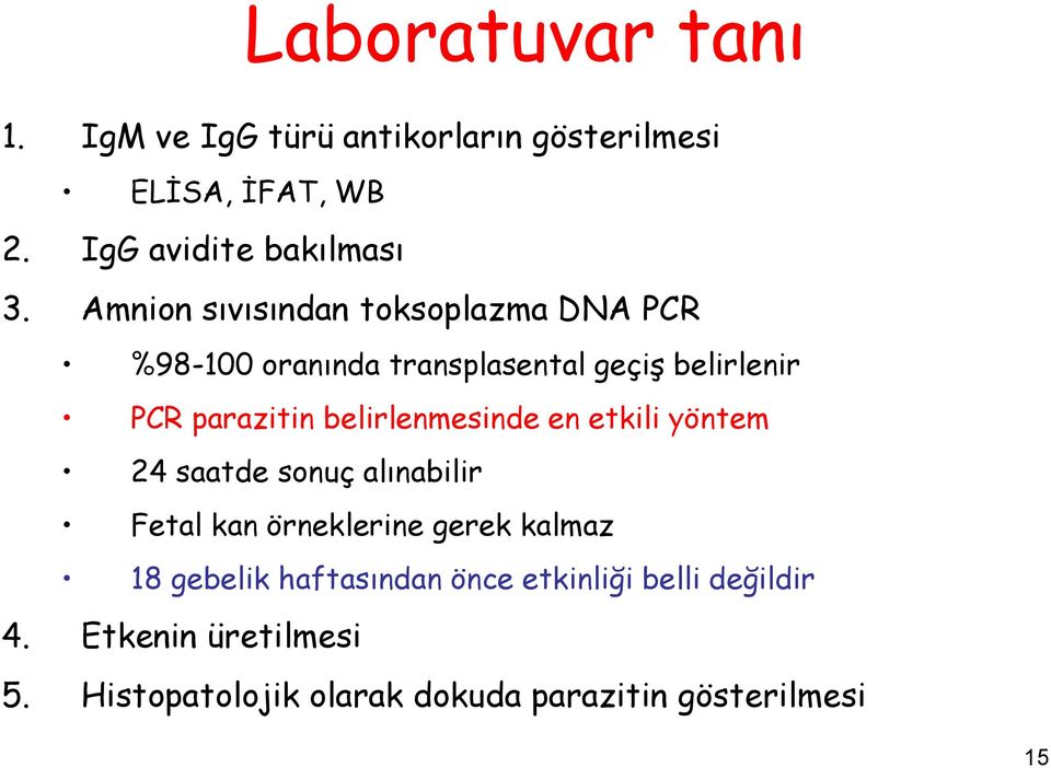 belirlenmesinde en etkili yöntem 24 saatde sonuç alınabilir Fetal kan örneklerine gerek kalmaz 18 gebelik