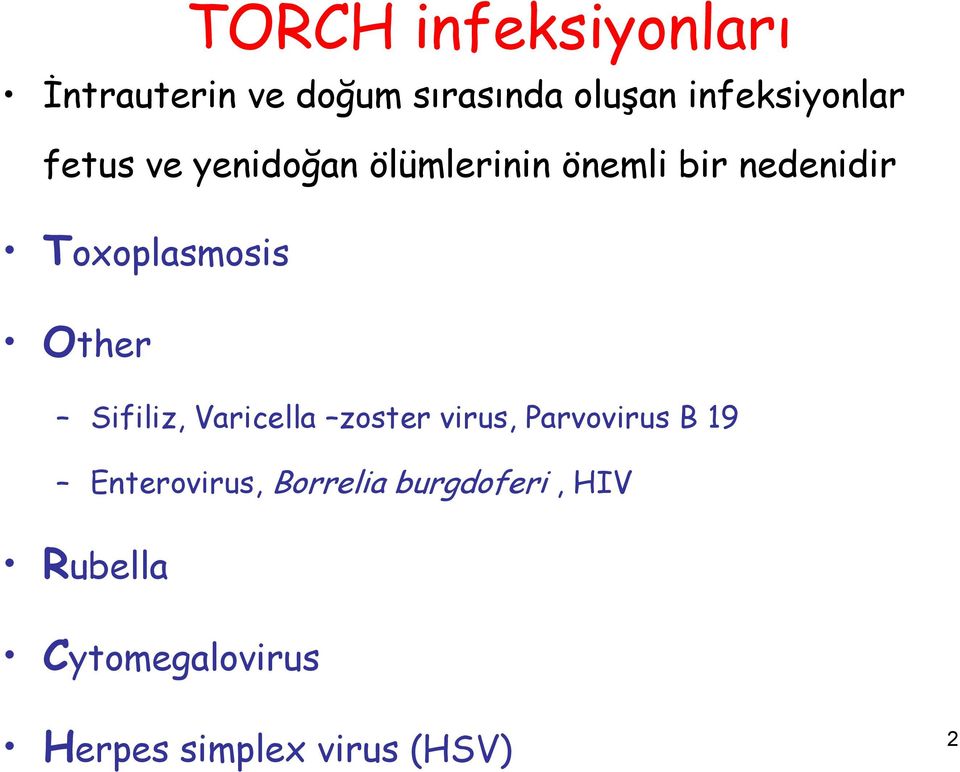 Toxoplasmosis Other Sifiliz, Varicella zoster virus, Parvovirus B 19