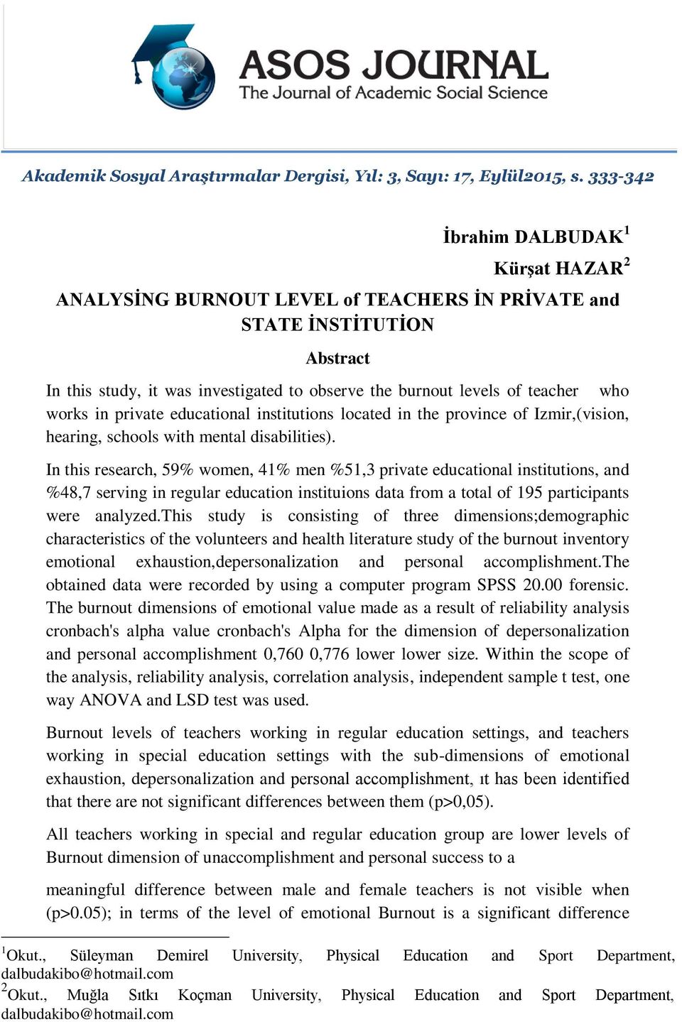 works in private educational institutions located in the province of Izmir,(vision, hearing, schools with mental disabilities).