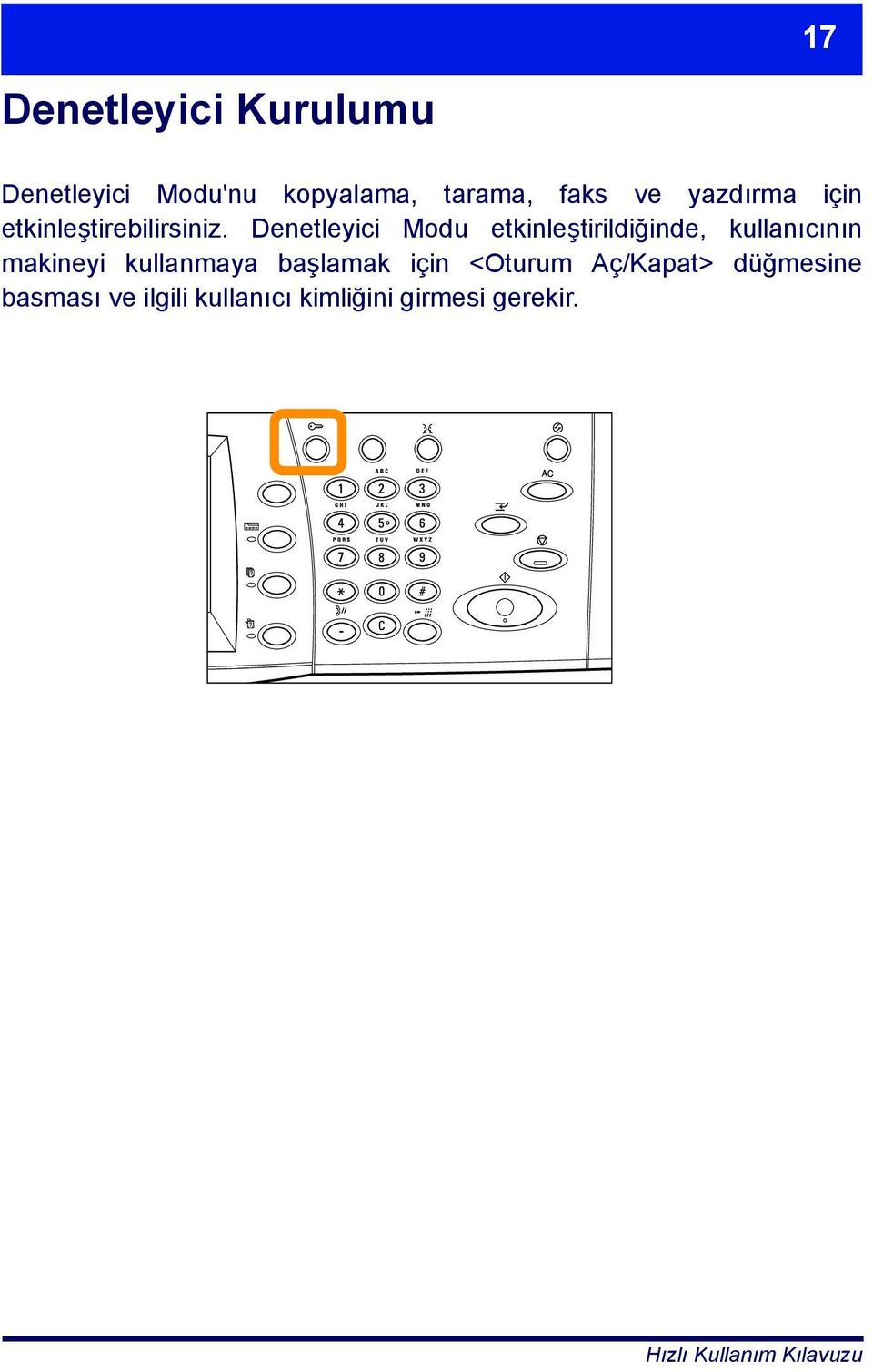 Denetleyici Modu etkinleştirildiğinde, kullanıcının makineyi