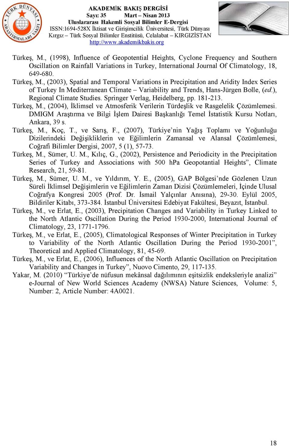 Springer Verlag, Heidelberg, pp. 181-213. Türkeş, M., (2004), İklimsel ve Atmosferik Verilerin Türdeşlik ve Rasgelelik Çözümlemesi.